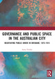 Book cover of: Governance and Public Space in the Australian City. By: Anna Temby