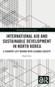 Book cover of: International Aid and Sustainable Development in North Korea. By: Sojin Lim