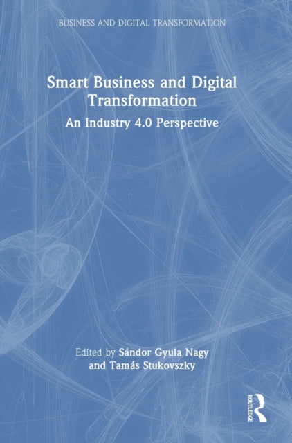Book cover of: Smart Business and Digital Transformation. By: Sándor Gyula Nagy