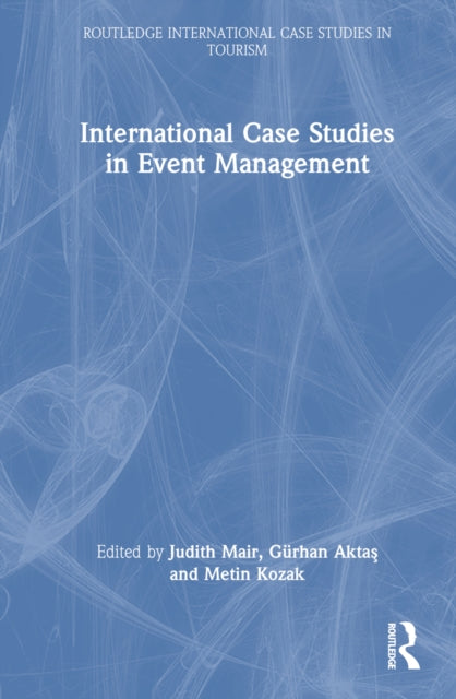 Book cover of: International Case Studies in Event Management. By: Judith Mair