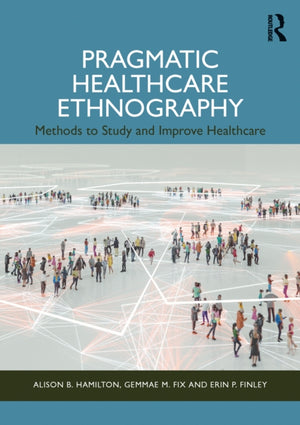Pragmatic Healthcare Ethnography