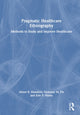 Book cover of: Pragmatic Healthcare Ethnography. By: Alison B. Hamilton