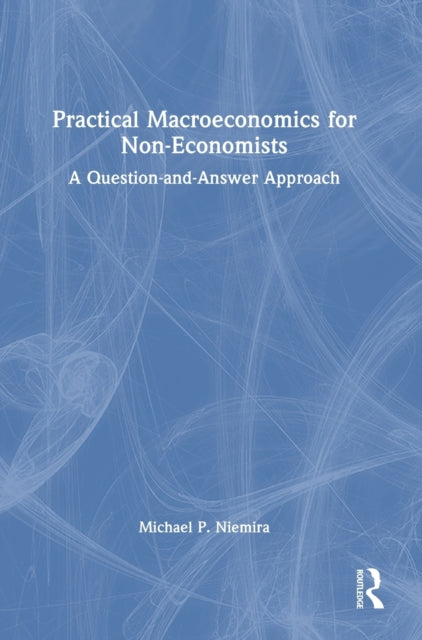 Book cover of: Practical Macroeconomics for Non-Economists. By: Michael P. Niemira