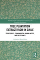 Book cover of: Tree Plantation Extractivism in Chile