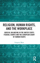 Book cover of: Religion, Human Rights, and the Workplace. By: Gregory Mose
