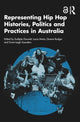 Book cover of: Representing Hip Hop Histories, Politics and Practices in Australia. By: Sudiipta Dowsett
