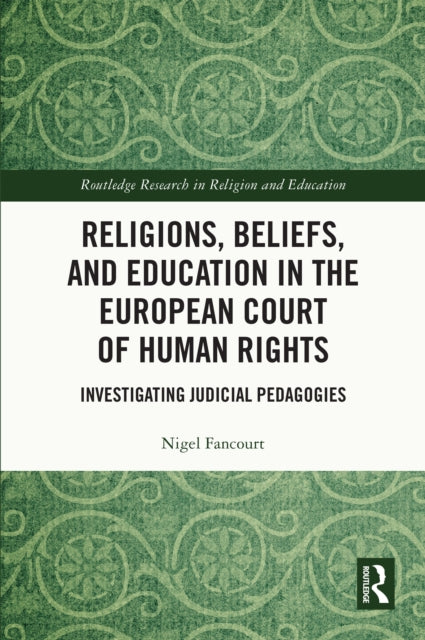 Book cover of: Religions, Beliefs and Education in the European Court of Human Rights. By: Nigel Fancourt