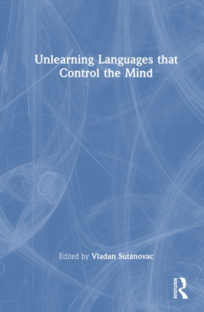 Book cover of: Unlearning Language that Controls the Mind