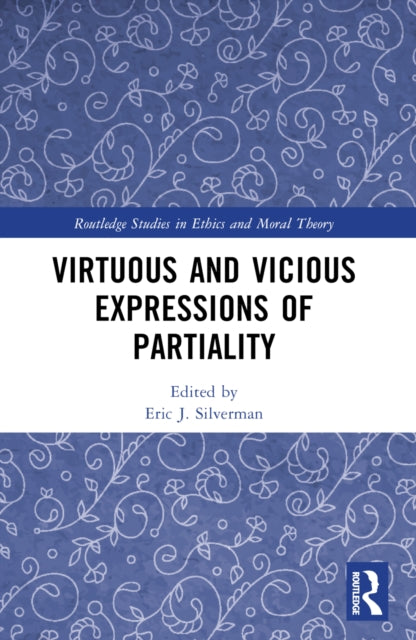 Book cover of: Virtuous and Vicious Expressions of Partiality. By: Eric J. Silverman