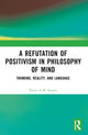 Book cover of: Refutation of Positivism in Philosophy of Mind. By: Pieter A. M. Seuren