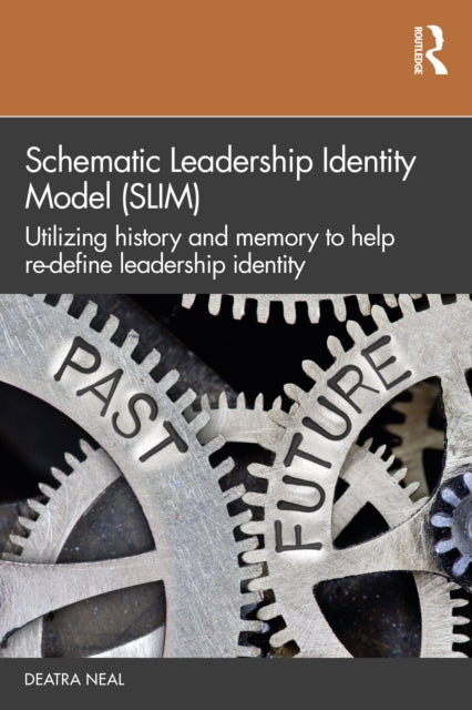 Book cover of: Schematic Leadership Identity Model (SLIM). By: Deatra Neal