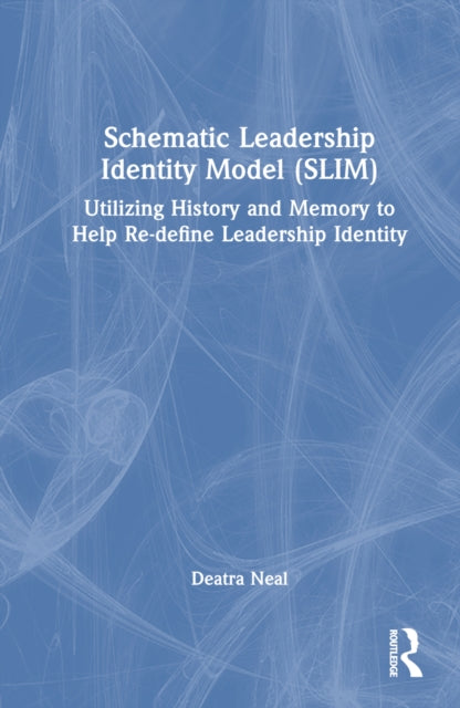 Book cover of: Schematic Leadership Identity Model (SLIM). By: Deatra Neal