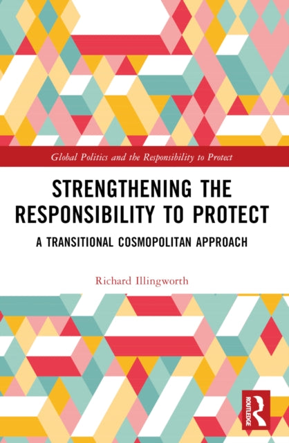 Book cover of: Strengthening the Responsibility to Protect. By: Richard Illingworth