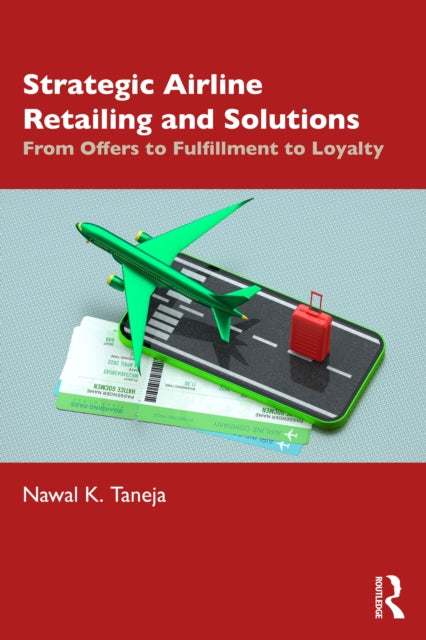 Book cover of: Strategic Airline Retailing and Solutions. By: Nawal K. Taneja