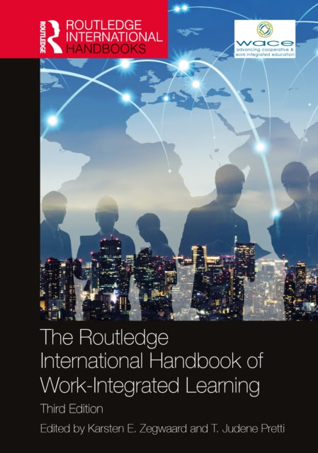 Book cover of: Routledge International Handbook of Work-Integrated Learning. By: Karsten Zegwaard
