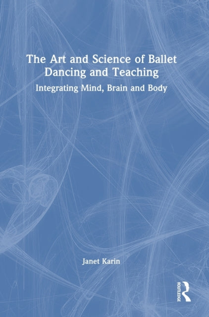 Book cover of: Art and Science of Ballet Dancing and Teaching. By: Janet Karin