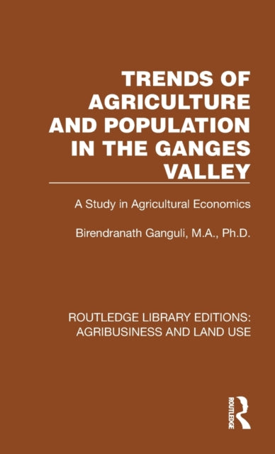 Book cover of: Trends of Agriculture in the Ganges Valley. By: Birendranath Ganguli