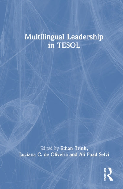 Book cover of: Multilingual Leadership in TESOL. By: Ethan Tính Trinh
