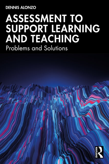 Book cover of: Assessment to Support Learning and Teaching. By: Dennis Alonzo