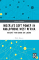 Book cover of: Nigeria's Soft Power in Anglophone West Africa. By: Fidel Abowei