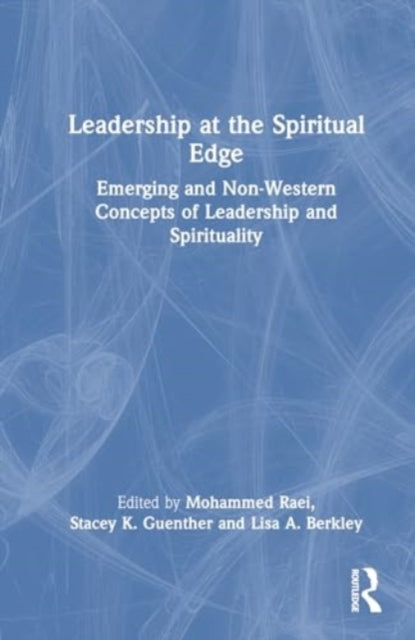 Book cover of: Leadership at the Spiritual Edge. By: Mohammed Raei