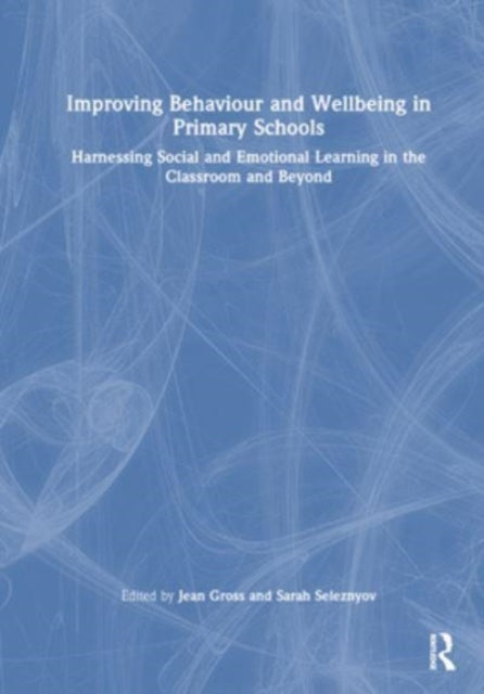 Book cover of: Improving Behaviour and Wellbeing in Primary Schools. By: Jean Gross