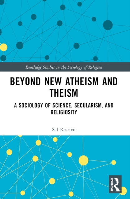 Book cover of: Beyond New Atheism and Theism. By: Sal P. Restivo