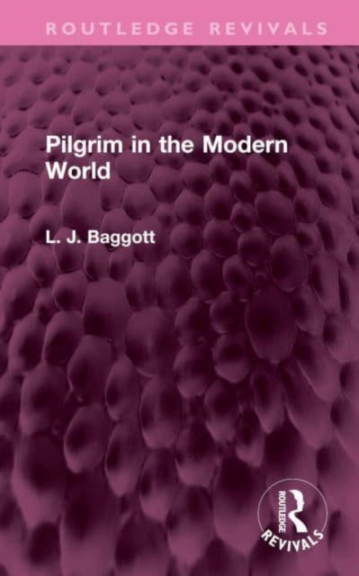 Book cover of: Pilgrim in the Modern World. By: L. J. Baggott