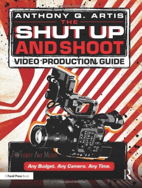 Book cover of: Shut Up and Shoot Video Production Guide. By: Anthony Q. Artis
