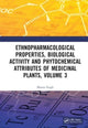 Book cover of: Ethnopharmacological Properties, Biological Activity and Phytochemical Attributes of Medicinal Plants Volume 3. By: Bharat Singh