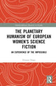 Book cover of: Planetary Humanism of European Women’s Science Fiction. By: Eleanor Drage