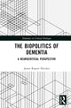 Book cover of: Biopolitics of Dementia. By: James Rupert Fletcher