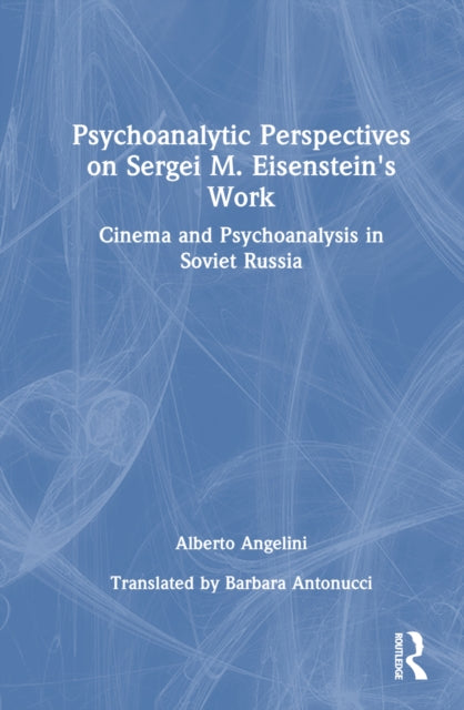 Book cover of: Psychoanalytic Perspectives on Sergei M. Eisenstein's Work. By: Alberto Angelini