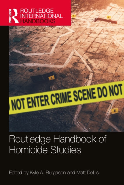 Book cover of: Routledge Handbook of Homicide Studies. By: Kyle A. Burgason