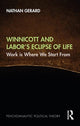 Book cover of: Winnicott and Labor’s Eclipse of Life. By: Nathan Gerard