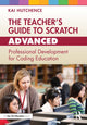 Book cover of: Teacher’s Guide to Scratch – Advanced. By: Kai Hutchence