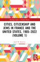 Book cover of: Cities, Citizenship and Jews in France and the United States, 1905–2022 (Volume 1). By: Josef W. Konvitz