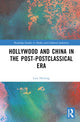 Book cover of: Hollywood and China in the Post-postclassical Era. By: Lara Herring