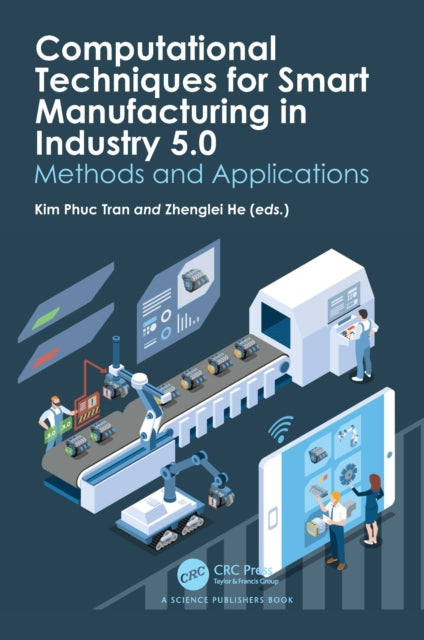 Book cover of: Computational Techniques for Smart Manufacturing in Industry 5.0. By: Kim Phuc Tran