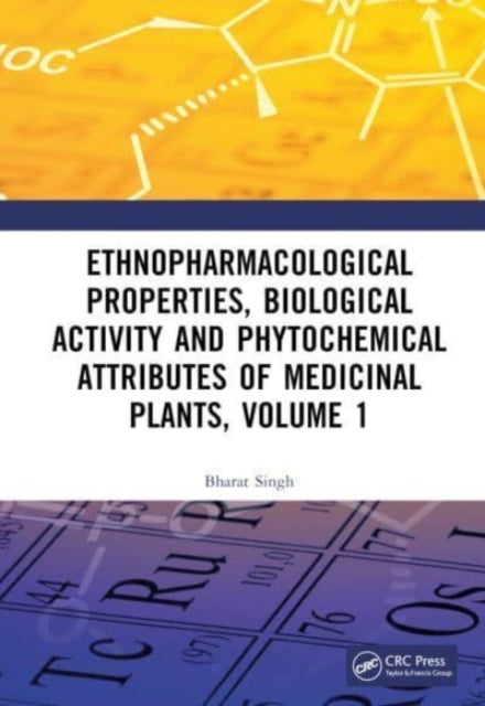 Book cover of: Ethnopharmacological Properties, Biological Activity and Phytochemical Attributes of Medicinal Plants, Volume 1. By: Bharat Singh