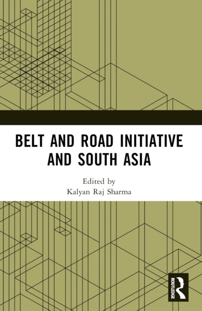 Book cover of: Belt and Road Initiative and South Asia. By: Kalyan Raj Sharma