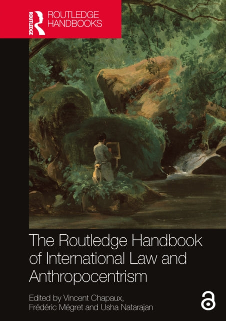 Book cover of: Routledge Handbook of International Law and Anthropocentrism. By: Vincent Chapaux