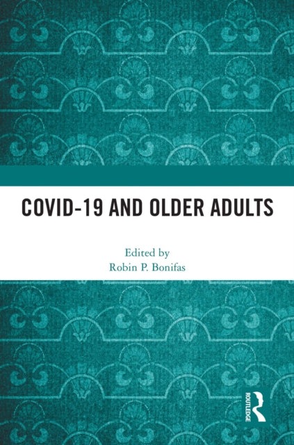 Book cover of: COVID-19 and Older Adults. By: Robin P. Bonifas