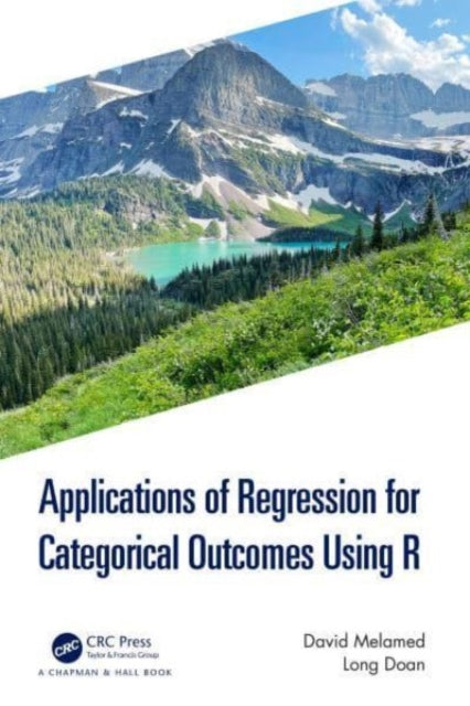 Book cover of: Applications of Regression for Categorical Outcomes Using R. By: David M. Melamed