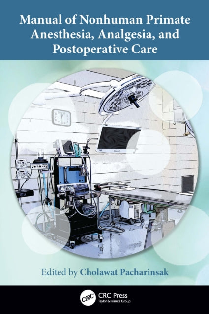 Book cover of: Manual of Nonhuman Primate Anesthesia, Analgesia, and Postoperative Care