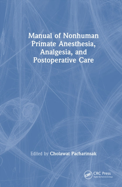 Book cover of: Manual of Nonhuman Primate Anesthesia, Analgesia, and Postoperative Care