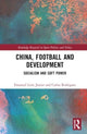 Book cover of: China, Football, and Development. By: Emanuel Leite Junior