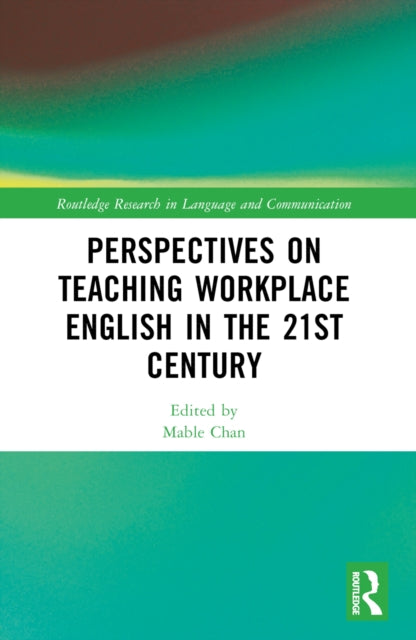 Book cover of: Perspectives on Teaching Workplace English in the 21st Century. By: Mable Chan