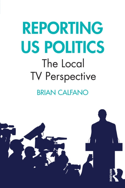 Book cover of: Reporting US Politics. By: Brian Calfano