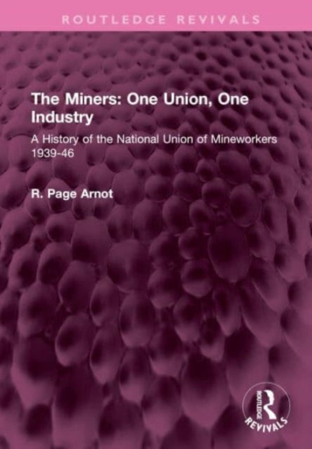 Book cover of: Miners: One Union, One Industry. By: R. Page Arnot